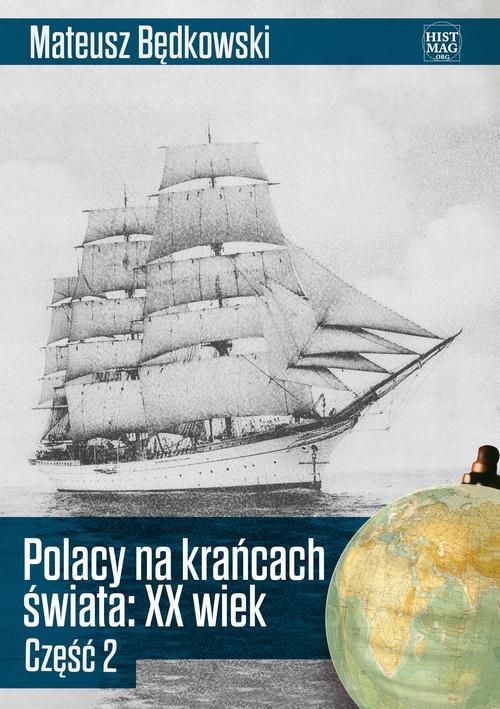 Tytuł: Polacy na krańcach świata XX wiek. Część 2
Autor: Mateusz Będkowski
Wydawnictwo: Promohistoria
Formaty: MOBI, PDF, EPUB