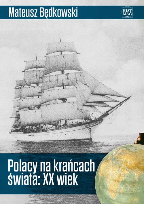 Tytuł: Polacy na krańcach świata: XX wiek
Autor: Mateusz Będkowski
Wydawnictwo: Promohistoria
Formaty: MOBI, EPUB, PDF