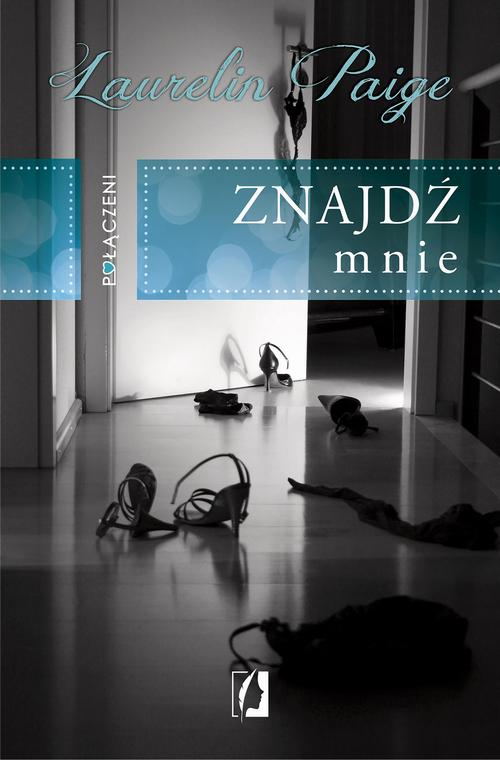 Tytuł: Połączeni. Znajdź mnie
Autor: Laurelin Paige
Wydawnictwo: Wydawnictwo Kobiece
Formaty: EPUB, MOBI