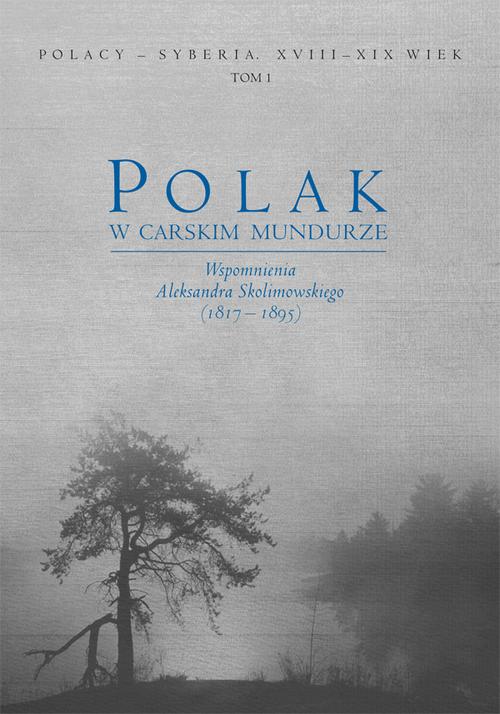 Tytuł: Polak w carskim mundurze. Wspomnienia Aleksandra Skolimowskiego (1817–1895) tom 1
Autor: 
Wydawnictwo: Uniwersytet Jana Kochanowskiego
Formaty: PDF