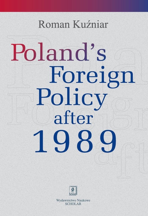 Tytuł: Poland's Foreign Policy after 1989
Autor: Roman Kuźniar
Wydawnictwo: Scholar
Formaty: PDF