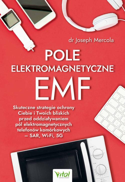 Tytuł: Pole elektromagnetyczne EMF. Skuteczne strategie ochrony Ciebie i Twoich bliskich przed oddziaływaniem pól elektromagnetycznych telefonów komórkowych – SAR, Wi-Fi, 5G
Autor: Joseph Mercola
Wydawnictwo: Vital
Formaty: EPUB, PDF, MOBI