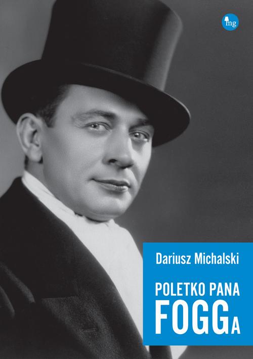 Tytuł: Poletko pana Fogga
Autor: Dariusz Michalski
Wydawnictwo: MG
Formaty: MOBI, EPUB
