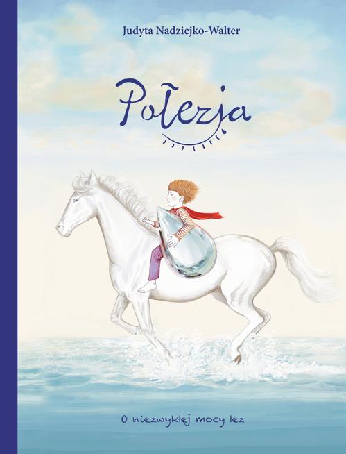 Tytuł: Połezja. O niezwykłej mocy łez
Autor: Judyta Nadziejko-Walter
Wydawnictwo: Albus
Formaty: PDF