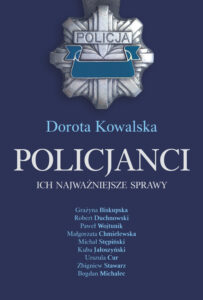 Tytuł: Policjanci. Ich najważniejsze sprawy
Autor: Dorota Kowalska
Wydawnictwo: Melanż
Formaty: EPUB, MOBI