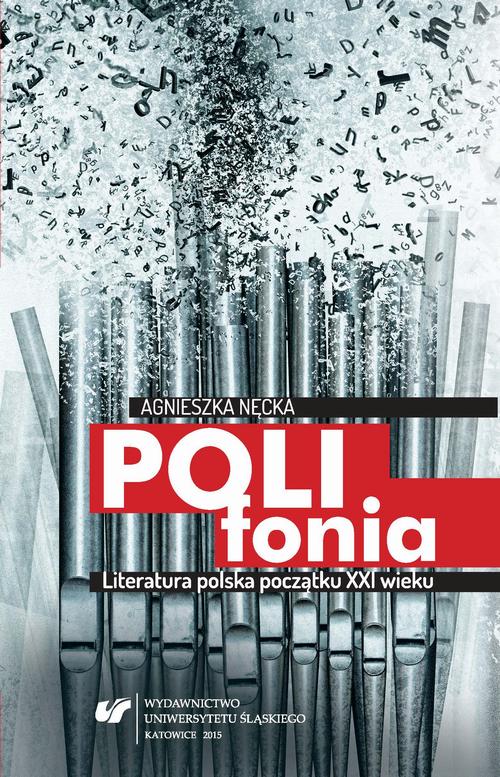 Tytuł: Polifonia
Autor: Agnieszka Nęcka
Wydawnictwo: Wydawnictwo Uniwersytetu Śląskiego
Formaty: PDF