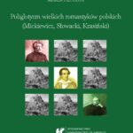 Tytuł: Poliglotyzm wielkich romantyków polskich (Mickiewicz, Słowacki, Krasiński)
Autor: Marek Piechota
Wydawnictwo: Wydawnictwo Uniwersytetu Śląskiego
Formaty: PDF