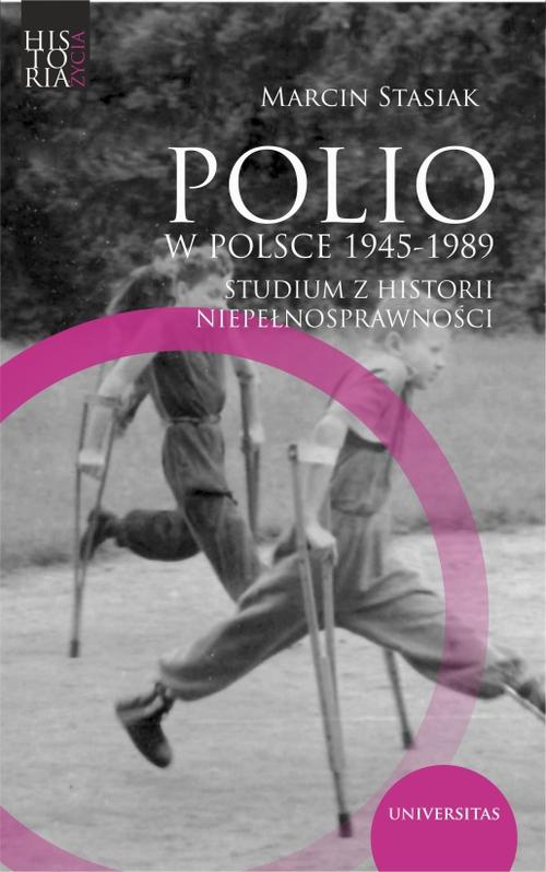 Tytuł: Polio w Polsce 1945-1989.
Autor: Marcin Stasiak
Wydawnictwo: Universitas
Formaty: EPUB, PDF, MOBI