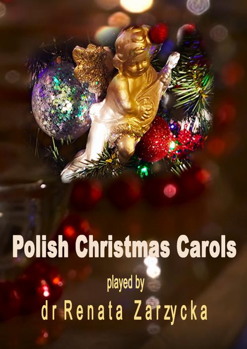 Tytuł: Polish Christmas Carols. Polskie Kolędy bożonarodzeniowe.
Autor: Dr Renata Zarzycka
Wydawnictwo: Akademia Rozwoju Coaching Życia
Formaty: MP3