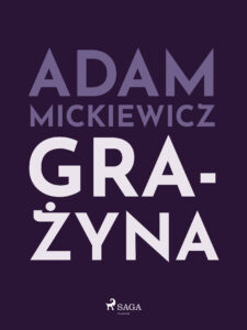Tytuł: Polish classics. Grażyna
Autor: Adam Mickiewicz
Wydawnictwo: SAGA Egmont
Formaty: EPUB, MOBI