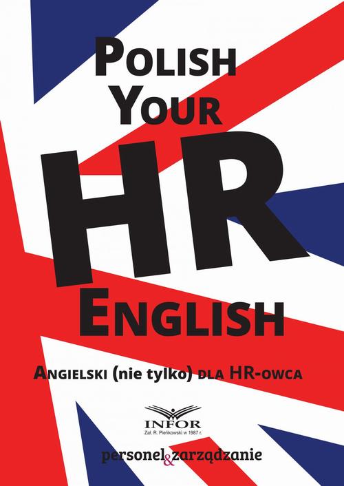 Tytuł: Polish your HR English. Angielski (nie tylko) dla HR-owca-część I
Autor: Infor Pl
Wydawnictwo: Infor
Formaty: EPUB
