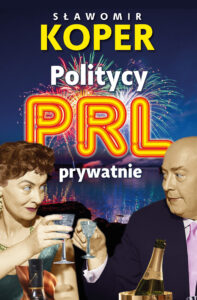 Tytuł: Politycy PRL prywatnie
Autor: Sławomir Koper
Wydawnictwo: Fronda
Formaty: EPUB, MOBI