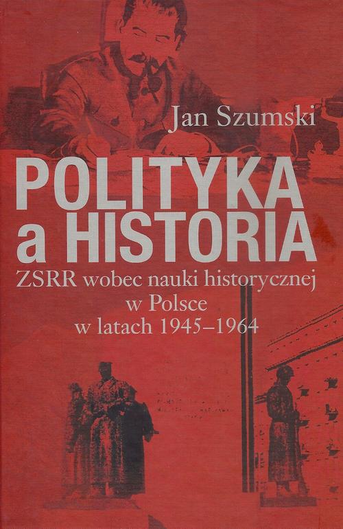 Tytuł: Polityka a historia. ZSRR wobec nauki historycznej w Polsce w latach 1945-1964
Autor: Jan Szumski
Wydawnictwo: Aspra
Formaty: PDF