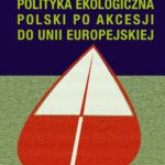 Polityka ekologiczna Polski po akcesji do Unii Europejskiej — okładka e-booka