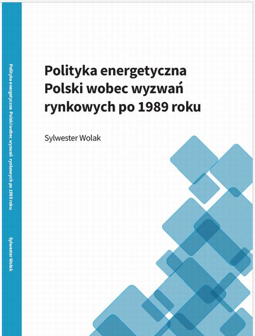 Tytuł: Polityka energetyczna Polski wobec wyzwań rynkowych po 1989 roku
Autor: Sylwester Wolak
Wydawnictwo: AGENT PR Sylwester Wolak
Formaty: PDF