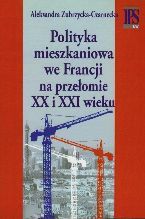 Tytuł: Polityka mieszkaniowa we Francji na przełomie XX i XXI wieku
Autor: Aleksandra Zubrzycka-Czarnecka
Wydawnictwo: Aspra
Formaty: PDF