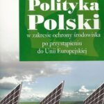 Polityka Polski w zakresie ochrony środowiska po przystąpieniu do Unii Europejskiej — okładka e-booka