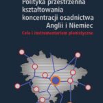 Polityka przestrzenna kształtowania koncentracji osadnictwa Anglii i Niemiec — okładka e-booka