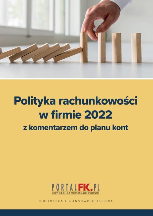 Tytuł: Polityka Rachunkowości w Firmie 2022 z komentarzem do planu kont
Autor: Katarzyna Trzpioła
Wydawnictwo: Wiedza i Praktyka
Formaty: EPUB, MOBI, PDF