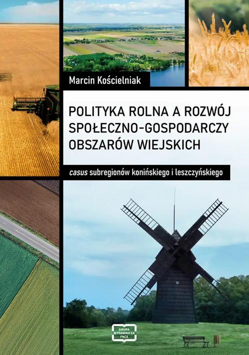 Tytuł: Polityka rolna a rozwój społeczno-gospodarczy obszarów wiejskich: casus subregionów konińskiego i leszczyńskiego
Autor: Marcin Kościelniak
Wydawnictwo: Wydawnictwo Naukowe E Book
Formaty: PDF