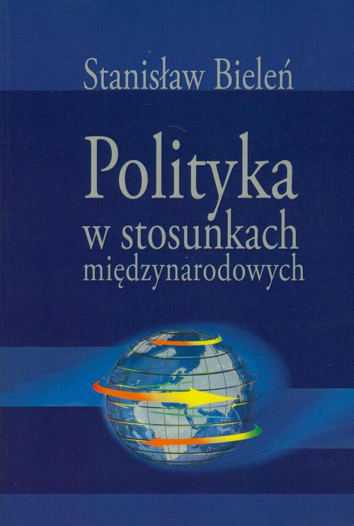 Tytuł: Polityka w stosunkach międzynarodowych
Autor: Stanisław Bieleń
Wydawnictwo: Aspra
Formaty: PDF