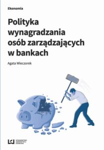 Tytuł: Polityka wynagradzania osób zarządzających w bankach
Autor: Agata Wieczorek
Wydawnictwo: Wydawnictwo Uniwersytetu Łódzkiego
Formaty: PDF