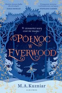 Tytuł: PÓŁNOC W EVERWOOD
Autor: A.M. Kuzniar
Wydawnictwo: Albatros
Formaty: MOBI, EPUB