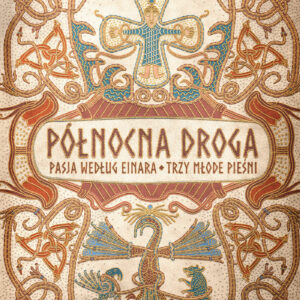 Tytuł: Północna droga. Pasja według Einara. Trzy młode pieśni
Autor: Elżbieta Cherezińska
Wydawnictwo: Zysk i S-ka
Formaty: EPUB, MOBI