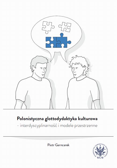 Tytuł: Polonistyczna glottodydaktyka kulturowa – interdyscyplinarność i modele przestrzenne
Autor: Piotr Garncarek
Wydawnictwo: Wydawnictwa Uniwersytetu Warszawskiego
Formaty: PDF, MOBI, EPUB