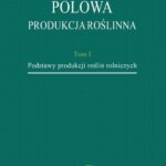 Tytuł: Polowa produkcja roślinna. T. 1. Podstawy produkcji roślin rolniczych
Autor: Stanisław Korzeniowski
Wydawnictwo: Państwowa Uczelnia Zawodowa im. prof. E F. Szczepanika
Formaty: PDF