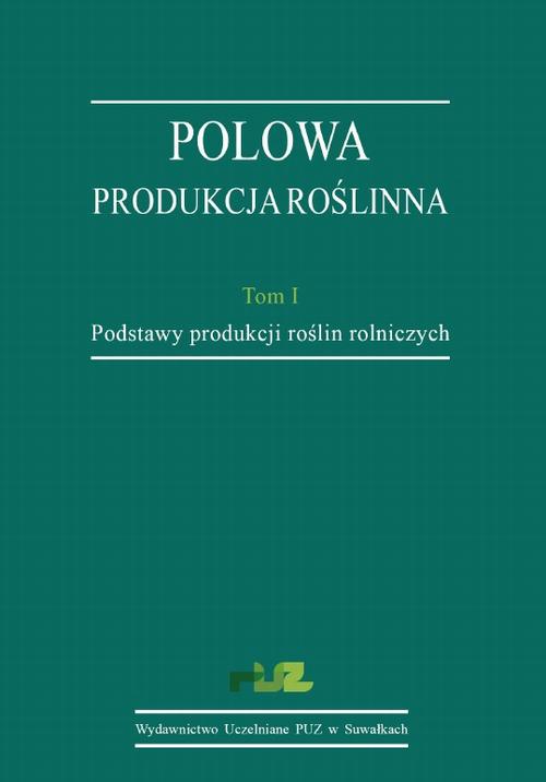 Tytuł: Polowa produkcja roślinna. T. 1. Podstawy produkcji roślin rolniczych
Autor: Stanisław Korzeniowski
Wydawnictwo: Państwowa Uczelnia Zawodowa im. prof. E F. Szczepanika
Formaty: PDF