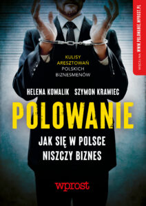 Tytuł: Polowanie. Jak się w Polsce niszczy biznes
Autor: Helena Kowalik, Szymon Krawiec
Wydawnictwo: Wprost
Formaty: EPUB, MOBI