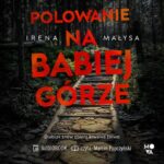 Tytuł: Polowanie na Babiej Górze
Autor: Irena Małysa
Wydawnictwo: Mova
Formaty: MP3