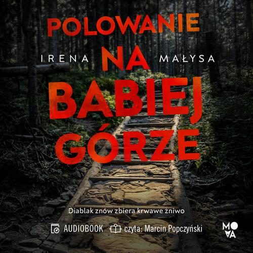 Tytuł: Polowanie na Babiej Górze
Autor: Irena Małysa
Wydawnictwo: Mova
Formaty: MP3