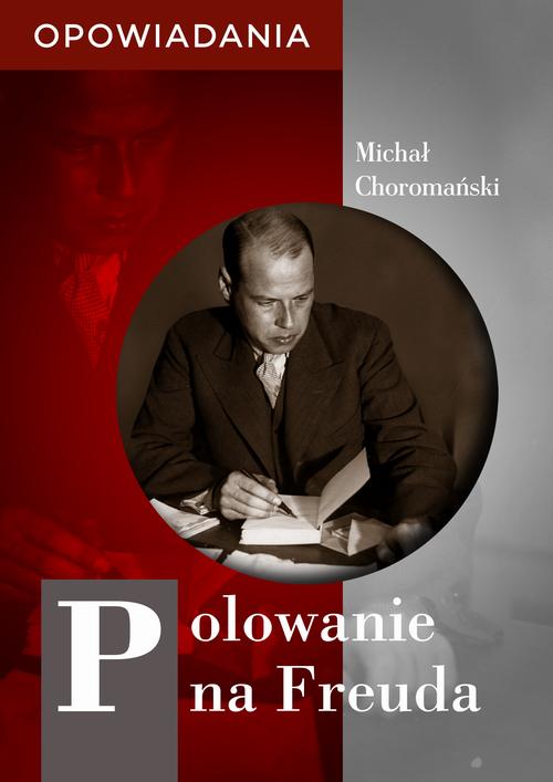 Tytuł: Polowanie na Freuda. Opowiadania
Autor: Michał Choromański
Wydawnictwo: Estymator
Formaty: MOBI, PDF, EPUB