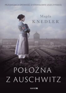 Tytuł: Położna z Auschwitz
Autor: Magda Knedler
Wydawnictwo: Mando
Formaty: EPUB, MOBI
