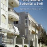 Tytuł: Polscy architekci i urbaniści w Syrii. Wybrane projekty
Autor: Joanna Klimowicz
Wydawnictwo: Oficyna Wydawnicza Politechniki Warszawskiej
Formaty: PDF