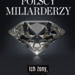 Tytuł: Polscy miliarderzy. Ich żony, dzieci, pieniądze
Autor: Monika Sobień-Górska
Wydawnictwo: Czerwone i Czarne
Formaty: EPUB, MOBI