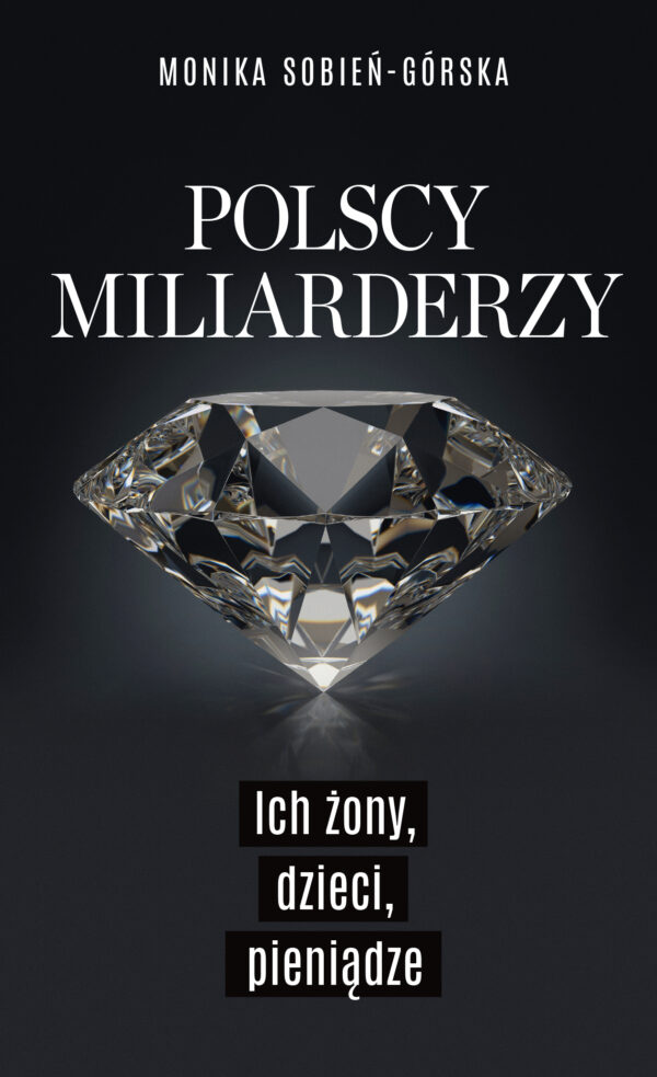 Polscy miliarderzy. Ich żony, dzieci, pieniądze — okładka