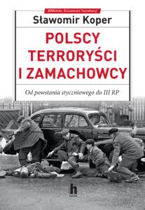 Tytuł: Polscy terroryści i zamachowcy. Od powstania styczniowego do III RP
Autor: Sławomir Koper
Wydawnictwo: Harde Wydawnictwo
Formaty: EPUB, MOBI