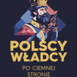Tytuł: Polscy władcy po ciemnej stronie mocy
Autor: Iwona Kienzler
Wydawnictwo: Bellona
Formaty: EPUB, MOBI