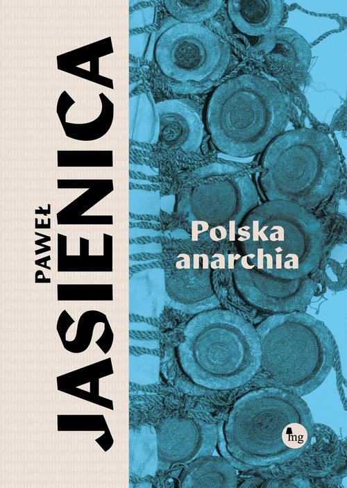 Tytuł: Polska anarchia
Autor: Paweł Jasienica
Wydawnictwo: MG
Formaty: EPUB, MOBI