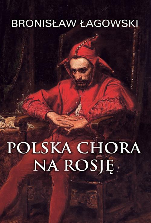 Tytuł: Polska chora na Rosję
Autor: Bronisław Łagowski
Wydawnictwo: Fundacja Oratio Recta
Formaty: EPUB, MOBI