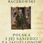 Tytuł: Polska i jej sąsiedzi za Jagiellonów
Autor: Krzysztof Baczkowski
Wydawnictwo: Avalon
Formaty: PDF