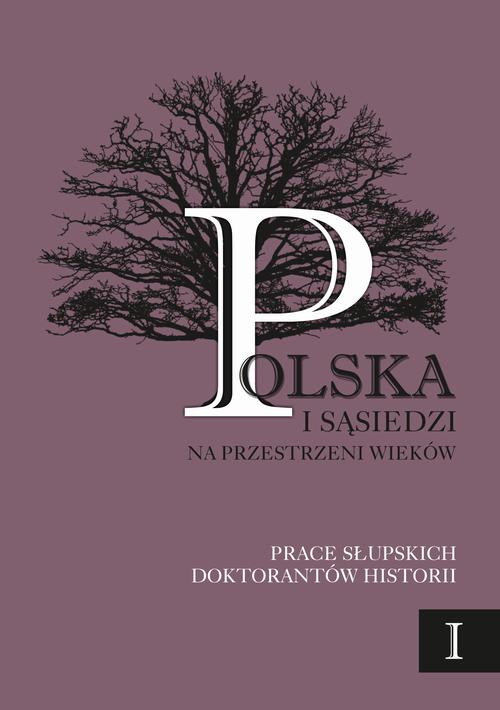 Tytuł: Polska i sąsiedzi na przestrzeni wieków. Tom 1
Autor: 
Wydawnictwo: Uniwersytet Pomorski w Słupsku
Formaty: PDF
