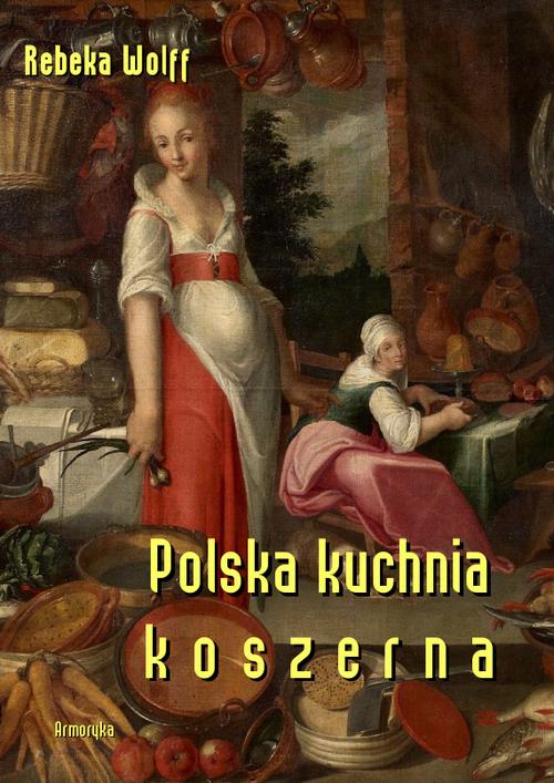 Tytuł: Polska kuchnia koszerna
Autor: Rebeka Wolff
Wydawnictwo: Armoryka
Formaty: PDF