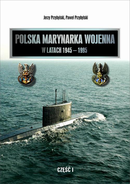 Tytuł: Polska Marynarka Wojenna w latach 1945-1995 (studia i materiały). Część I
Autor: Jerzy Przybylski, Paweł Przybylski
Wydawnictwo: Akademia Marynarki Wojennej
Formaty: PDF