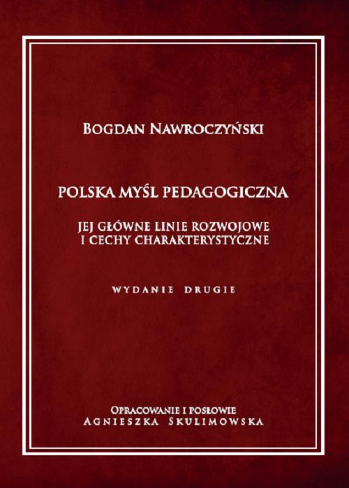 Tytuł: Polska myśl pedagogiczna. Jej główne linie rozwojowe i cechy charakterystyczne
Autor: Bogdan Nawroczyński
Wydawnictwo: Uniwersytet w Siedlcach
Formaty: PDF