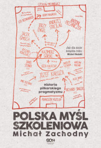 Tytuł: Polska myśl szkoleniowa. Historia piłkarskiego pragmatyzmu
Autor: Michał Zachodny
Wydawnictwo: Wydawnictwo Sine Qua Non
Formaty: EPUB, MOBI