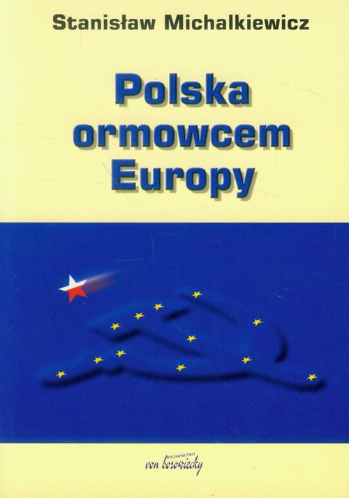 Tytuł: Polska ormowcem Europy
Autor: Stanisław Michalkiewicz
Wydawnictwo: Von Borowiecky
Formaty: PDF, EPUB